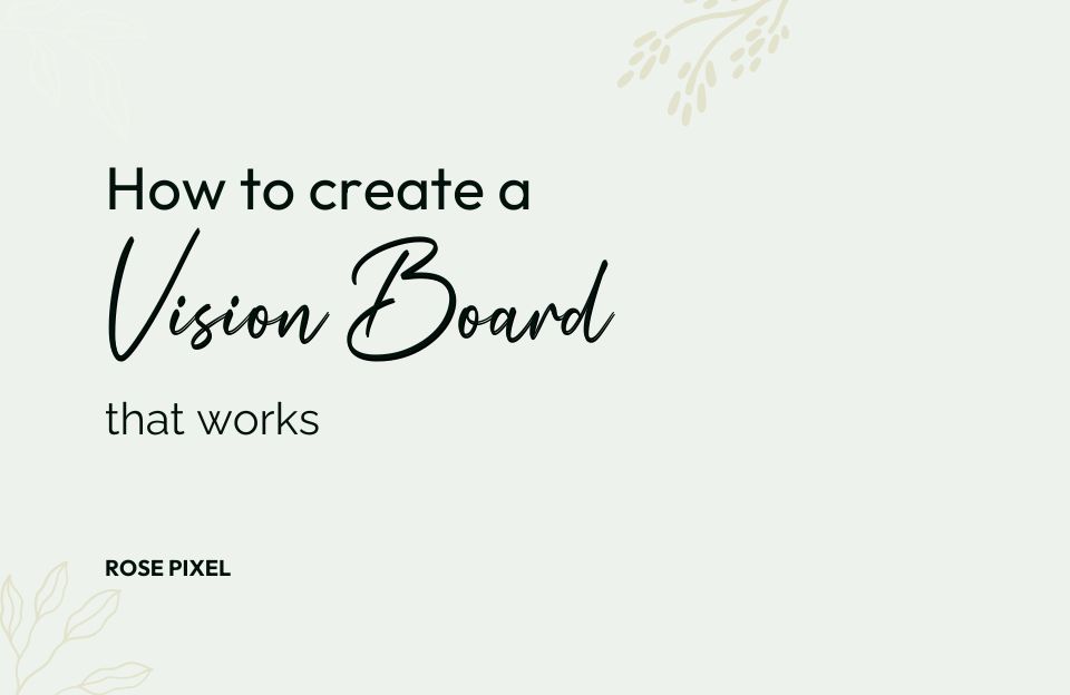 How to Create a Vision Board That Works